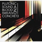 cover: Plutonic Sound - Blood, Sweat & Concrete