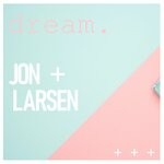 cover: Jon & Larsen - Dream