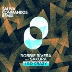 cover: Robbie Rivera|Sakura|Saliva Commandos - I Go Crazy - Remixes