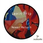 cover: Legit Trip - Never Return