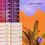 cover: Alex Preston|Martin Badder - Heal My Body (Extended Mix)