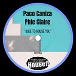 cover: Paco Caniza|Phie Claire - I Like To House You