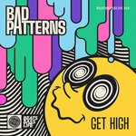 cover: Bad Patterns - Get High