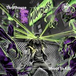 cover: Thrillhouse - Shoot To Kill