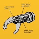 cover: Artificial Arm - Emotional Machines (Catalogue 2001-21)