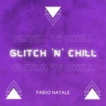 cover: Fabio Natale - Glitch 'n' Chill