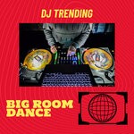 cover: Dj Trending - Big Room Dance