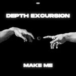 cover: Depth Excursion - Make Me