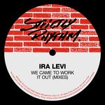 cover: Ira Levi - We Came To Work It Out (Mixes)