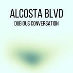 cover: Alcosta Blvd - Dubious Conversation