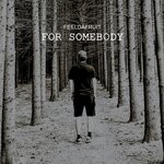 cover: Feeldafruit - For Somebody (Original Mix)