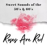 cover: Various - Roses Are Red (Sweet Sounds Of The 50's & 60's)