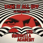 cover: L Clutterham - Take It All Off (As Featured In "The Umbrella Academy" - Original Soundtrack)