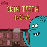 cover: Skin Teeth - I.C.A.