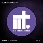 cover: Tom Brownlow - What You Want