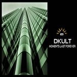 cover: Dkult - Moments Last Forever