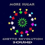 cover: Ghetto Revolution Sound - More Sugar