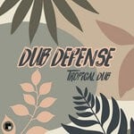 cover: Dub Defense - Tropical Dub