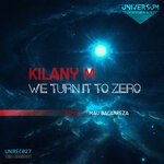 cover: Kilany M - We Turn It To Zero