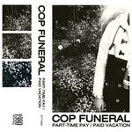 cover: Cop Funeral - Part-Time Pay/Paid Vacation