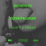 cover: Clyde P|Lucati - I Ain't A Freak