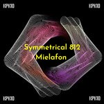 cover: Symmetrical 812|Mielafon - KPK10