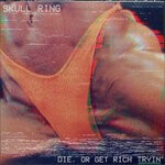 cover: Skull Ring - Die, Or Get Rich Tryin'