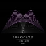 cover: Dark Room Robot - Strobelights Vol 3