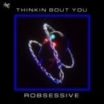 cover: Robsessive - Thinkin Bout You