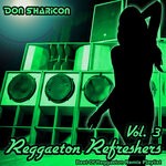 cover: Don Sharicon - Reggaeton Refreshers Vol 3 (Best Of Reggaeton Remix Playlist)