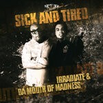 cover: Da Mouth Of Madness|Irradiate - Sick And Tired