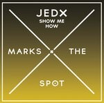 cover: Jedx - Show Me How