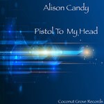 cover: Alison Candy - Pistol To My Head