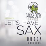 cover: Bubba Brothers - Let's Have SAX