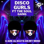 cover: Disco Gurls|The Soul Gang - U Are Always On My Mind