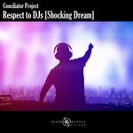 cover: Conciliator Project - Respect To DJs [Shocking Dream]