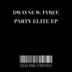 cover: Dwayne W. Tyree - Party Elite EP