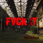 cover: Tekbass21 - FVCK IT