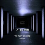 cover: Atze Ton - We Play It Hard