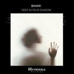 cover: Bankr - Deep In Your Shadow