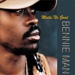 cover: Bennie Man - Matie Nah Good