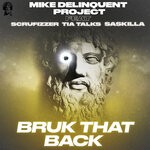 cover: Mike Delinquent Project Feat Scrufizzer|Tia Talks|Saskilla - Bruk That Back