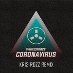 cover: Whitesforce - Coronavirus (Kris Rozz Remix)