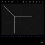 cover: Patrik Carrera - A Future Made Yesterday