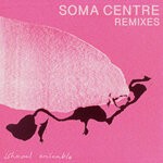 cover: Ishmael Ensemble - Soma Centre (Remixes)