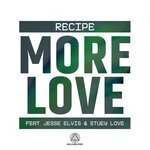 cover: Recipe Feat Jesse Elvis|Stuey Love - More Love