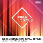 cover: Block & Crown|Jerry Davila|Dj Pelos - Chant To My Drumz