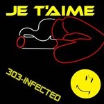 cover: 303-infected - Je T'aime