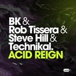 cover: Bk|Rob Tissera|Steve Hill|Technikal - Acid Reign