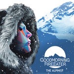 cover: Good Morning Fire Eater - The Alpinist